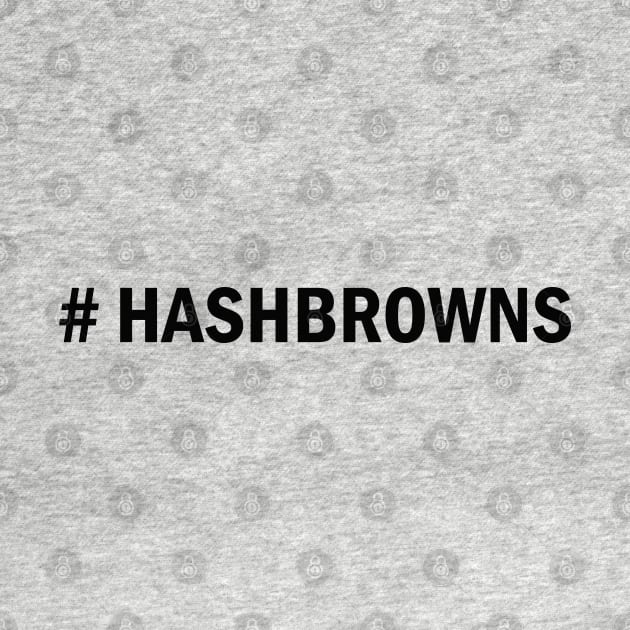 Hashtag Hashbrowns by Nate's World of Tees